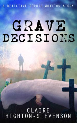 [Detective Sophie Whitton 02] • Grave Decisions